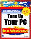 Tune Up Your PC in a Weekend - Faithe Wempen