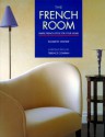 The French Room: Simple French Style for Your Home - Elizabeth Wilhide, Terence Conran, Maison de Marie Claire