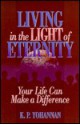 Living in the Light of Eternity: Your Life Can Make a Difference - K.P. Yohannan