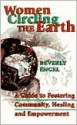 Women Circling The Earth: A Guide to Fostering Community, Healing and Empowerment - Beverly Engel