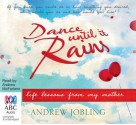 Dance Until It Rains: Life Lessons from My Mother - Andrew Jobling, Andrew McFarlane