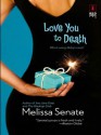 Love You to Death (Red Dress Ink Novels) - Melissa Senate