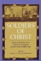 Soldiers of Christ: Saints and Saints' Lives from Late Antiquity and the Early Middle Ages - Thomas F.X. Noble