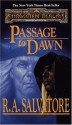 Passage to Dawn (Forgotten Realms: Legacy of the Drow, #4; Legend of Drizzt, #10) - R.A. Salvatore