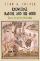 Knowledge, Nature, And The Good: Essays On Ancient Philosophy - John M. Cooper