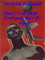 Future Dreamz: More of the Best Sci-Fi Pulp - Philip K. Dick, Chet Dembeck, C.H. Thames, Franklin Abel, Winsotn Marks