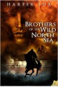 Brothers of the Wild North Sea - Harper Fox