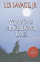 Wolves of the Sundown Trail - Les Savage Jr.