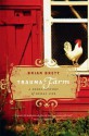 Trauma Farm: A Rebel History of Rural Life - Brian Brett