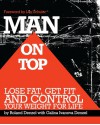 Man on Top: Lose Fat, Get Fit, and Control Your Weight for Life - Roland Denzel, Galina Denzel, Lou Schuler