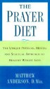 The Prayer Diet: The Unique Physical, Mental, and Spiritual Approach to Healthy Weight Loss - Matthew Anderson