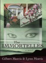 The Immortelles - Gilbert Morris, Lynn Morris