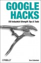 Google Hacks: 100 Industrial-Strength Tips & Tricks - Tara Calishain, Rael Dornfest