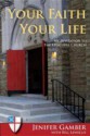 Your Faith, Your Life: An Invitation to the Episcopal Church - Jenifer Gamber, Bill Lewellis