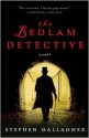 The Bedlam Detective - Stephen Gallagher