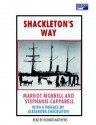 Shackleton's Way Leadership Lessons from the Great Antarctic Explorer - Margot Morrell, Richard Matthews