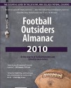 Football Outsiders Almanac 2010: The Essential Guide to the 2010 NFL and College Football Seasons - Aaron Schatz, Benjamin Alamar, Bill Barnwell, Will Carroll, Bill Connelly, Doug Farrar, Nathan Forster, Brian Fremeau, David Gardner, Tom Gower, Mike Kurtz, Ned Macey, Sean McCormick, Mike Tanier, Vince Verhei