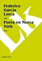 Poeta En Nueva York - Federico García Lorca