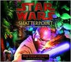 Shatterpoint (Star Wars: Clone Wars Novel) - Matthew Stover