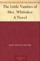 The Little Vanities of Mrs. Whittaker A Novel - John Strange Winter