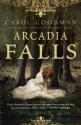 Arcadia Falls - Carol Goodman