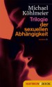 Trilogie der sexuellen Abhängigkeit (German Edition) - Michael Köhlmeier