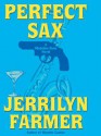 Perfect Sax (A Madeline Bean Catering Mystery #6) - Jerrilyn Farmer