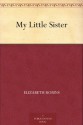 My Little Sister - Elizabeth Robins