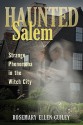 Haunted Salem: Strange Phenomena in the Witch City (Haunted Series) - Rosemary Ellen Guiley