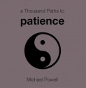 A Thousand Paths to Patience - Michael Powell