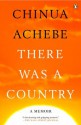 There Was a Country: A Personal History of Biafra - Chinua Achebe