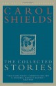 The Collected Stories of Carol Shields - Carol Shields