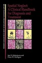 Spatial Neglect: A Clinical Handbook for Diagnosis and Treatment - Ian H. Robertson