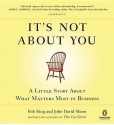 It's Not About You: A Little Story About What Matters Most in Business (MP3 Book) - Bob Burg, John David Mann