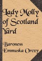 Lady Molly of Scotland Yard - Emmuska Orczy