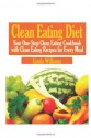 Clean Eating Diet: Your One-Stop Clean Eating Cookbook with Clean Eating Recipes for Every Meal - Linda Williams