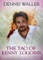 The Tao of Kenny Loggins - Dennis Waller