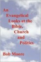 An Evangelical Looks at the Bible, Church and Politics - Bob Moore