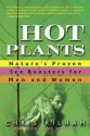 Hot Plants: Nature's Proven Sex Boosters for Men and Women - Chris Kilham