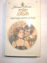 Marriage Without Love (Harlequin Presents # 484) - Penny Jordan