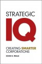 Strategic IQ: Creating Smarter Corporations - John Wells