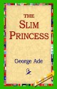 The Slim Princess - George Ade