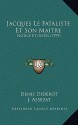 Jacques Le Fataliste Et Son Maitre: Notice Et Notes (1797) - Denis Diderot, J. Assezat