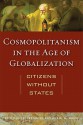 Cosmopolitanism in the Age of Globalization: Citizens Without States - Lee Trepanier, Khalil M. Habib