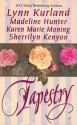 Tapestry (Dark-Hunter, #1.5; Highlander; #8, De Piaget, #10) - Sherrilyn Kenyon, Lynn Kurland, Madeline Hunter, Karen Marie Moning