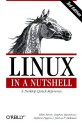 Linux in a Nutshell: A Desktop Quick Reference - Ellen Siever, Stephen Spainhour, Jessica P. Hekman, Stephen Figgins