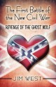 The First Battle of the New Civil War: Revenge of the Ghost Wolf - Jim West