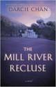 The Mill River Recluse: A Novel - Darcie Chan