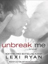 Unbreak Me - Lexi Ryan, Nelson Hobbs, Lucy Malone