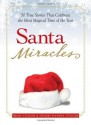 Santa Miracles: 50 True Stories that Celebrate the Most Magical Time of the Year - Brad Steiger, Sherry Hansen Steiger